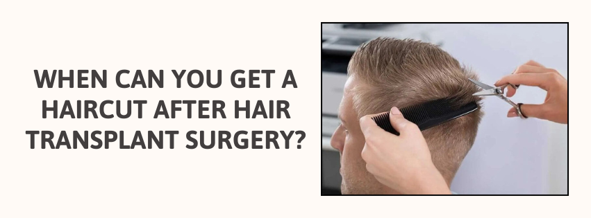 When Can You Get a Haircut After Hair Transplant Surgery?