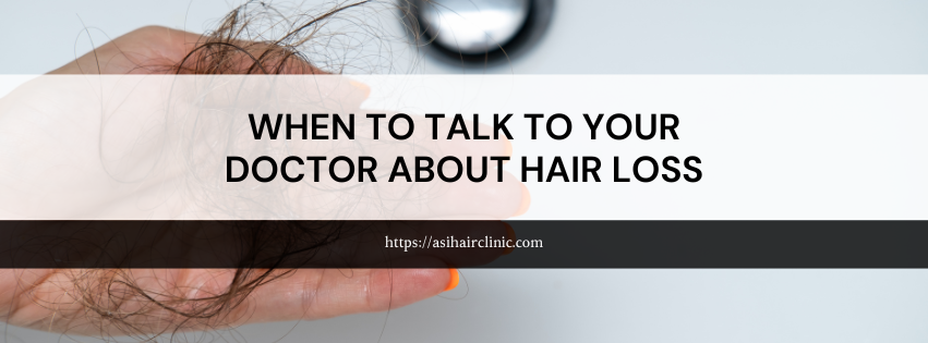 When To Talk To your Doctor About Hair Loss