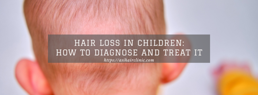 Hair Loss in Children: How to Diagnose and Treat It