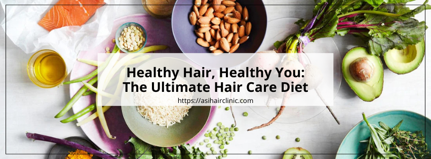 Healthy Hair, Healthy You: The Ultimate Hair Care Diet