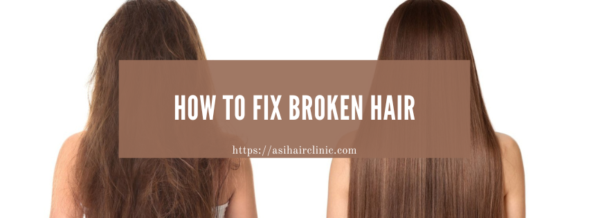How to Fix Broken Hair: The Ultimate Guide